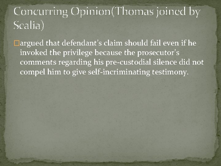 Concurring Opinion(Thomas joined by Scalia) �argued that defendant’s claim should fail even if he