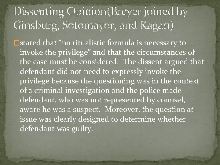 Dissenting Opinion(Breyer joined by Ginsburg, Sotomayor, and Kagan) �stated that “no ritualistic formula is