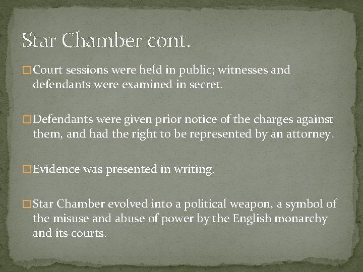 Star Chamber cont. � Court sessions were held in public; witnesses and defendants were