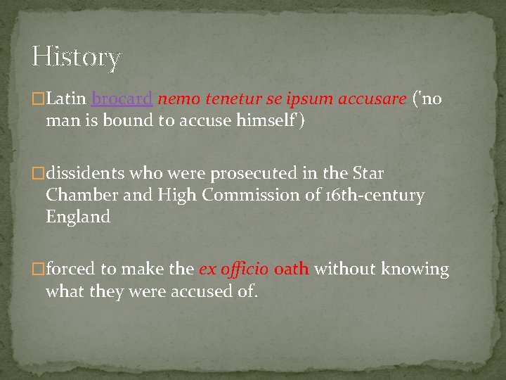 History �Latin brocard nemo tenetur se ipsum accusare ('no man is bound to accuse