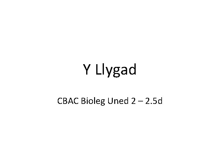 Y Llygad CBAC Bioleg Uned 2 – 2. 5 d 