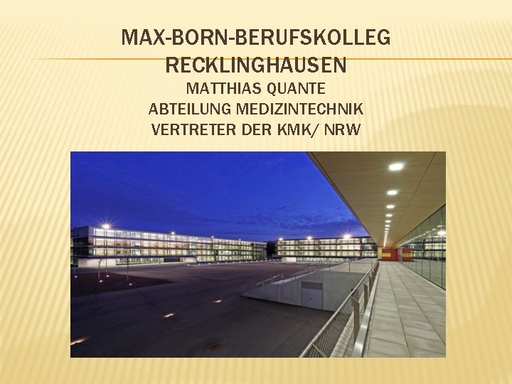 MAX-BORN-BERUFSKOLLEG RECKLINGHAUSEN MATTHIAS QUANTE ABTEILUNG MEDIZINTECHNIK VERTRETER DER KMK/ NRW 