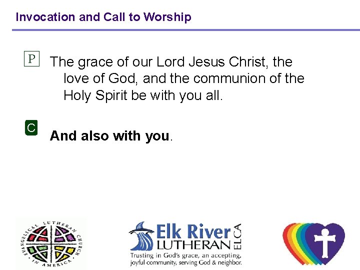 Invocation and Call to Worship P C The grace of our Lord Jesus Christ,