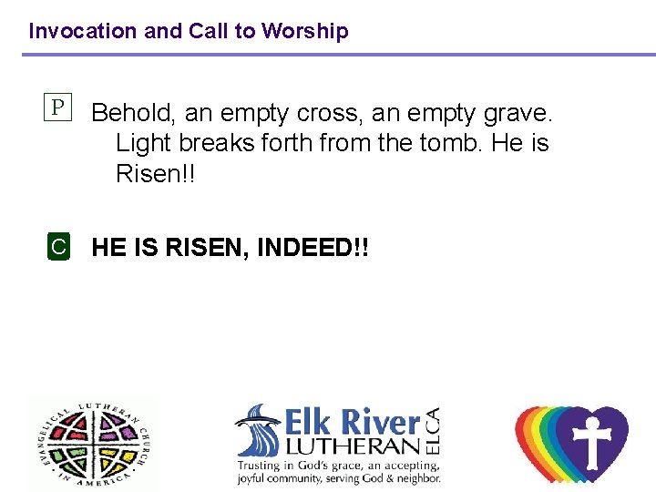 Invocation and Call to Worship P Behold, an empty cross, an empty grave. Light