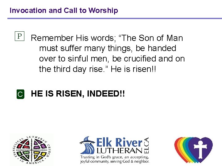 Invocation and Call to Worship P Remember His words; “The Son of Man must