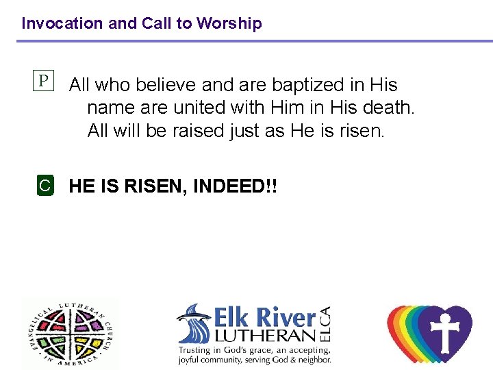 Invocation and Call to Worship P All who believe and are baptized in His
