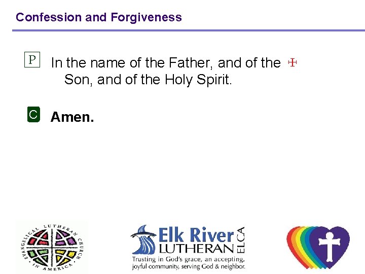 Confession and Forgiveness P In the name of the Father, and of the ☩