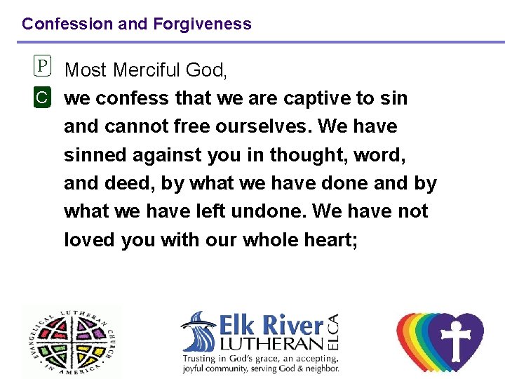 Confession and Forgiveness P Most Merciful God, C we confess that we are captive