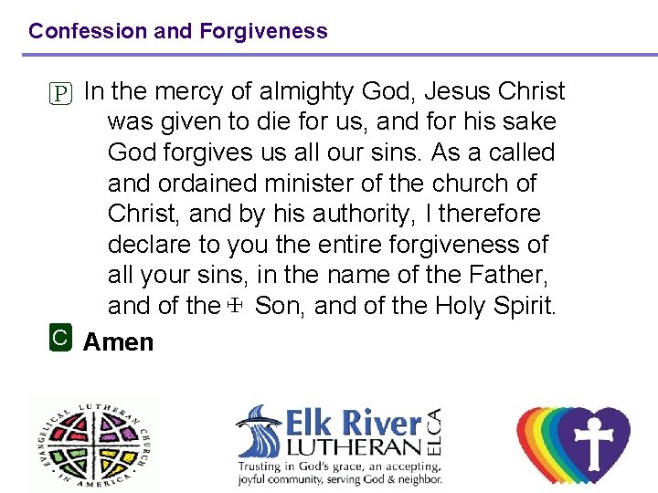 Confession and Forgiveness P In the mercy of almighty God, Jesus Christ was given