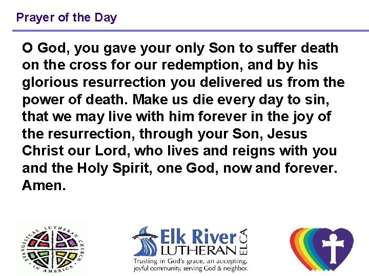 Prayer of the Day O God, you gave your only Son to suffer death