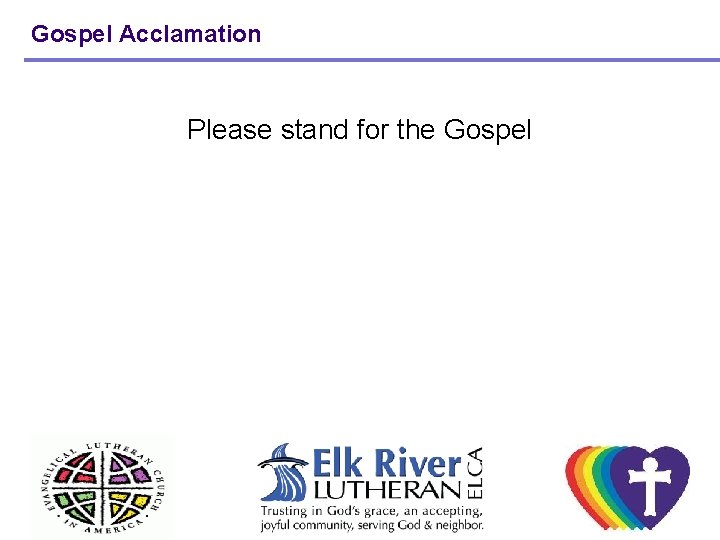 Gospel Acclamation Please stand for the Gospel 