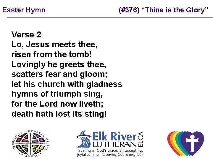 Easter Hymn (#376) “Thine is the Glory” Verse 2 Lo, Jesus meets thee, risen