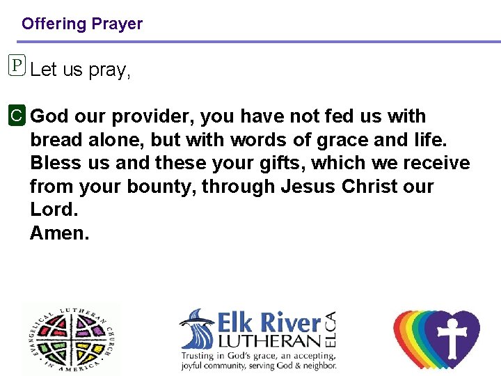 Offering Prayer P Let us pray, C God our provider, you have not fed