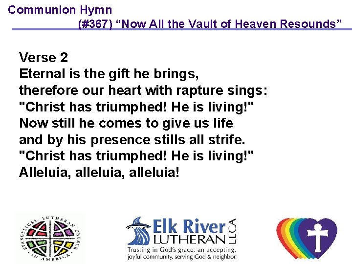 Communion Hymn (#367) “Now All the Vault of Heaven Resounds” Verse 2 Eternal is