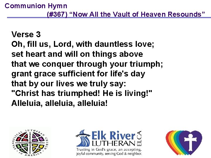 Communion Hymn (#367) “Now All the Vault of Heaven Resounds” Verse 3 Oh, fill