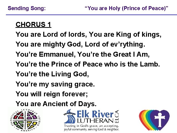 Sending Song: “You are Holy (Prince of Peace)” CHORUS 1 You are Lord of
