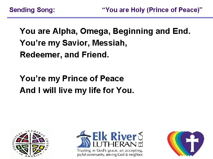 Sending Song: “You are Holy (Prince of Peace)” You are Alpha, Omega, Beginning and