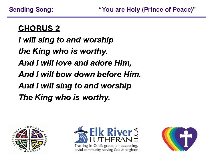 Sending Song: “You are Holy (Prince of Peace)” CHORUS 2 I will sing to