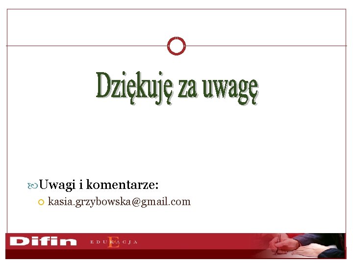  Uwagi i komentarze: kasia. grzybowska@gmail. com 