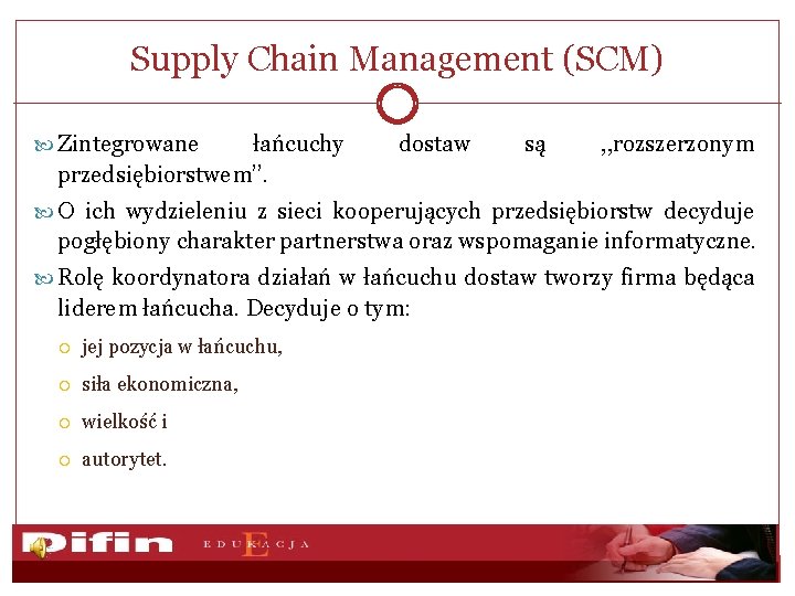 Supply Chain Management (SCM) Zintegrowane łańcuchy przedsiębiorstwem’’. dostaw są , , rozszerzonym O ich