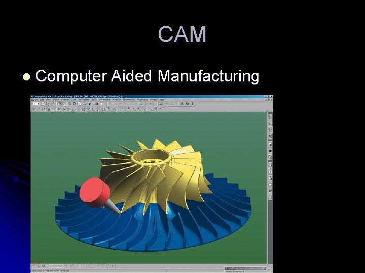 CAM l Computer Aided Manufacturing 