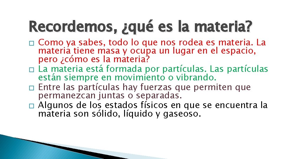 Recordemos, ¿qué es la materia? � � Como ya sabes, todo lo que nos