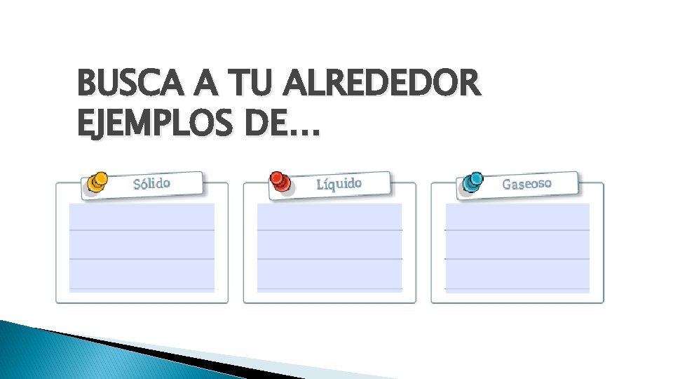 BUSCA A TU ALREDEDOR EJEMPLOS DE… 