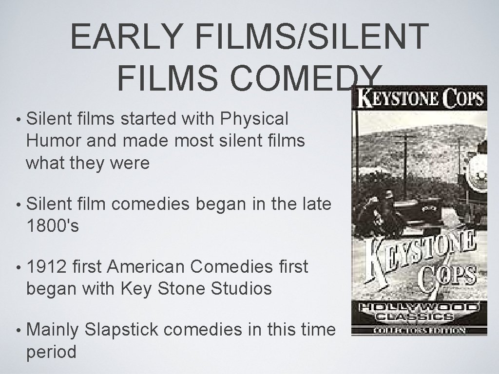 EARLY FILMS/SILENT FILMS COMEDY • Silent films started with Physical Humor and made most