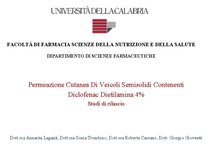 FACOLTÀ DI FARMACIA SCIENZE DELLA NUTRIZIONE E DELLA SALUTE DIPARTIMENTO DI SCIENZE FARMACEUTICHE Permeazione