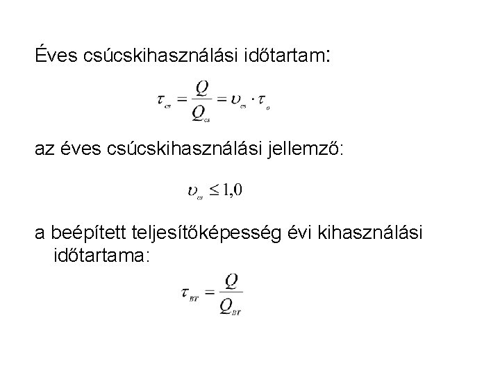 Éves csúcskihasználási időtartam: az éves csúcskihasználási jellemző: a beépített teljesítőképesség évi kihasználási időtartama: 