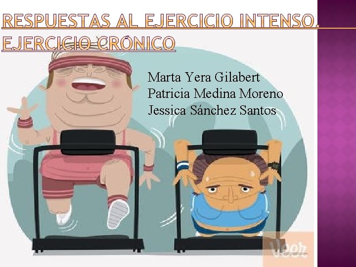 Marta Yera Gilabert Patricia Medina Moreno Jessica Sánchez Santos 
