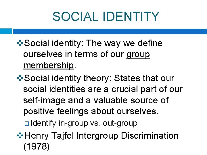SOCIAL IDENTITY v. Social identity: The way we define ourselves in terms of our