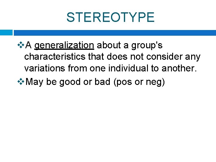 STEREOTYPE v. A generalization about a group's characteristics that does not consider any variations