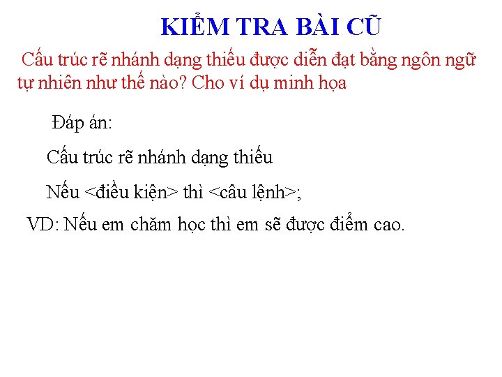 KIỂM TRA BÀI CŨ Cấu trúc rẽ nhánh dạng thiếu được diễn đạt bằng