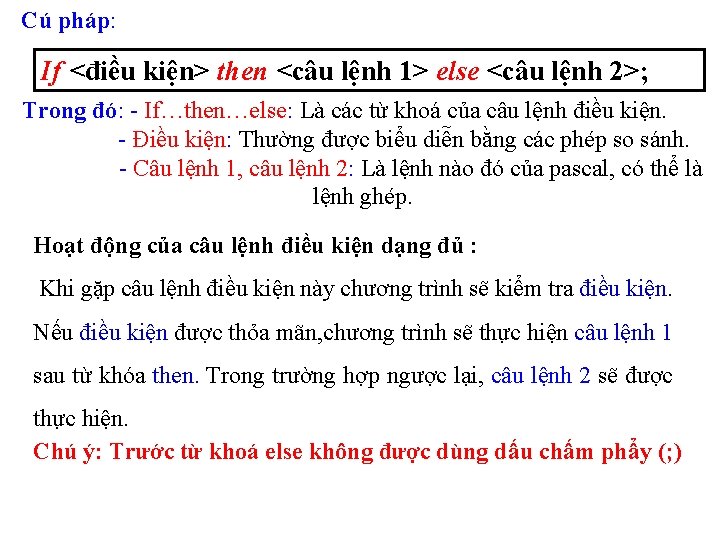 Cú pháp: If <điều kiện> then <câu lệnh 1> else <câu lệnh 2>; Trong