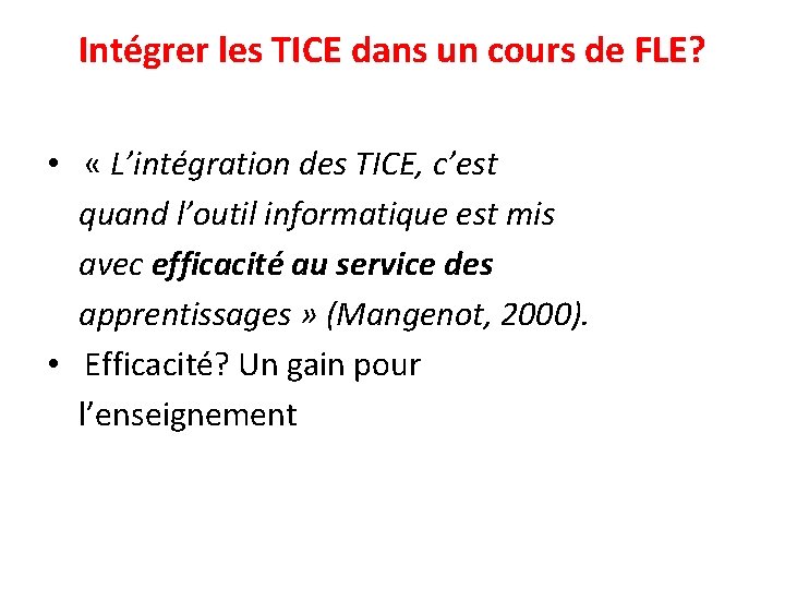 Intégrer les TICE dans un cours de FLE? • « L’intégration des TICE, c’est