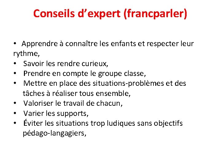 Conseils d’expert (francparler) • Apprendre à connaître les enfants et respecter leur rythme, •
