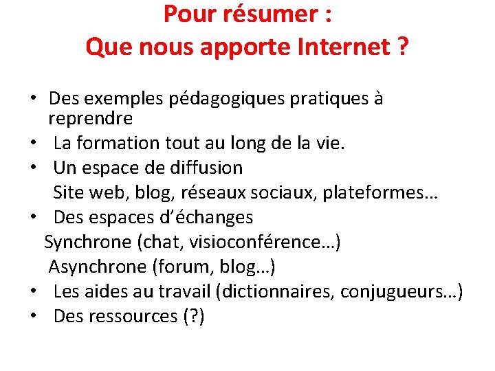 Pour résumer : Que nous apporte Internet ? • Des exemples pédagogiques pratiques à