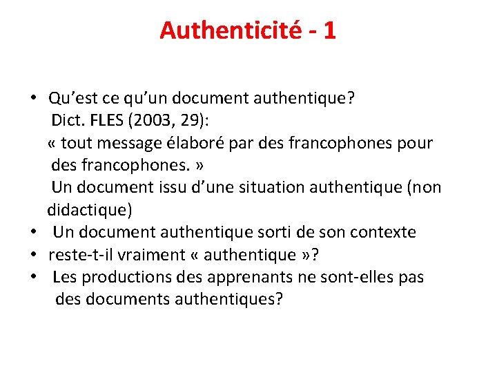 Authenticité - 1 • Qu’est ce qu’un document authentique? Dict. FLES (2003, 29): «