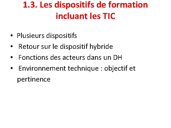 1. 3. Les dispositifs de formation incluant les TIC • • Plusieurs dispositifs Retour