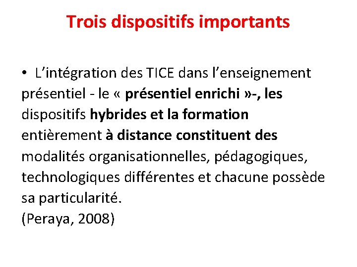 Trois dispositifs importants • L’intégration des TICE dans l’enseignement présentiel - le « présentiel