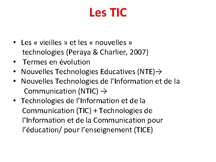 Les TIC • Les « vieilles » et les « nouvelles » technologies (Peraya