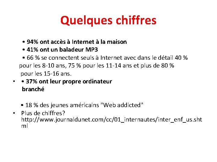 Quelques chiffres • 94% ont accès à Internet à la maison • 41% ont