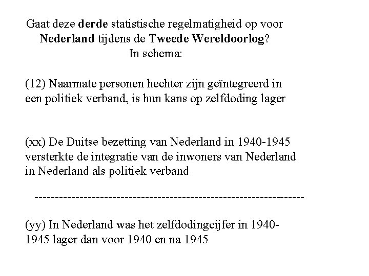 Gaat deze derde statistische regelmatigheid op voor Nederland tijdens de Tweede Wereldoorlog? In schema: