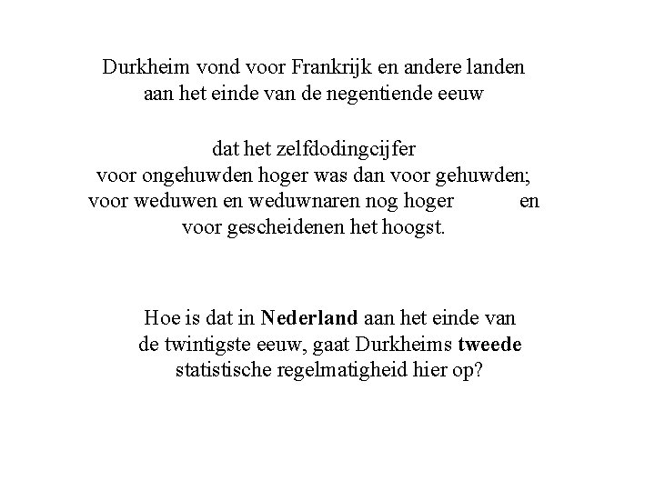 Durkheim vond voor Frankrijk en andere landen aan het einde van de negentiende eeuw