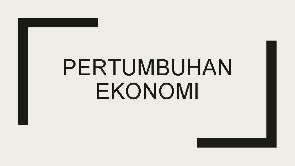 PERTUMBUHAN EKONOMI 