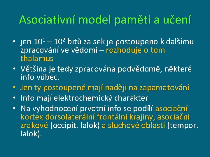 Asociativní model paměti a učení • jen 101 – 102 bitů za sek je Asociativní model paměti a učení • jen 101 – 102 bitů za sek je