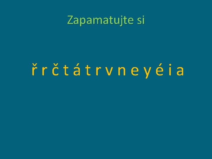 Zapamatujte si řrčtátrvneyéia 