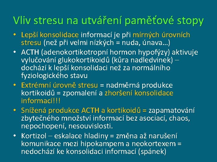 Vliv stresu na utváření paměťové stopy • Lepší konsolidace informací je při mírných úrovních