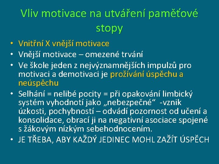 Vliv motivace na utváření paměťové stopy • Vnitřní X vnější motivace • Vnější motivace